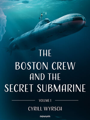 cover image of The Boston Crew and the Secret Submarine, Volume 1